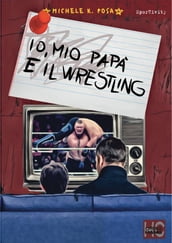 Io, mio papà e il Wrestling