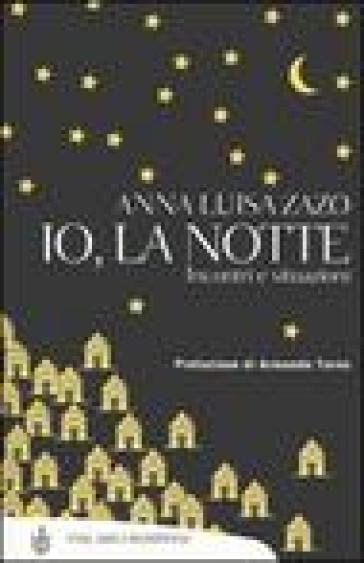 Io, la notte. Incontri e situazioni - Anna Luisa Zazo