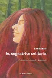 Io, sognatrice solitaria