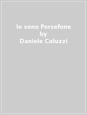 Io sono Persefone - Daniele Coluzzi