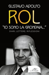 «Io sono la grondaia...». Diari, lettere, riflessioni