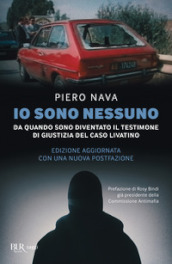 Io sono nessuno. Da quando sono diventato il testimone di giustizia del caso Livatino