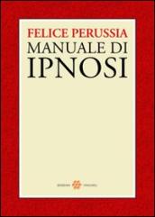 Ipnosi. Manuale di psicotecnica della trance