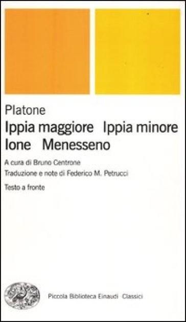 Ippia maggiore-Ippia minore-Ione-Menesseno. Testo greco a fronte - Platone