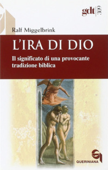 Ira di Dio. Il significato di una provocante tradizione biblica (L') - Ralf Miggelbrink