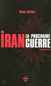 Iran : la prochaine guerre