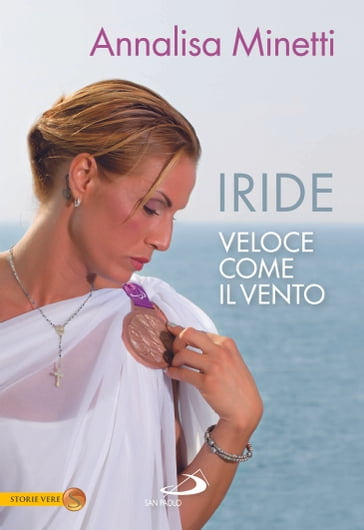 Iride. Veloce come il vento - Annalisa Minetti