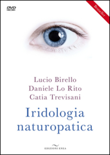 Iridologia naturopatica. Con DVD - Lucio Birello - Daniele Lo Rito - Catia Trevisani