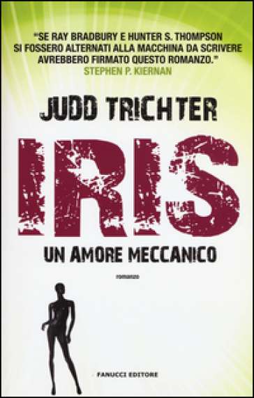 Iris. Un amore meccanico - Judd Trichter