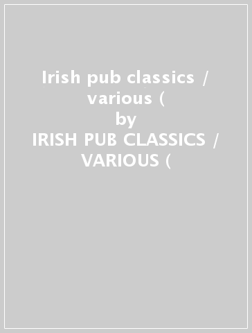 Irish pub classics / various ( - IRISH PUB CLASSICS / VARIOUS (
