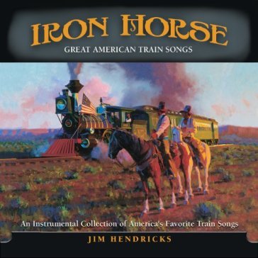 Iron horse:instrumental collection of - Jim Hendricks