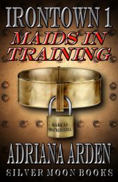 Irontown 1: Maids in Training