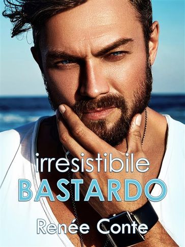 Irresistibile bastardo - Renée Conte