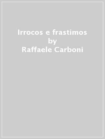 Irrocos e frastimos - Raffaele Carboni