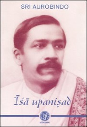 Isa Upanisad - Aurobindo (sri)