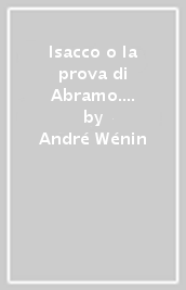 Isacco o la prova di Abramo. Approccio narrativo a Genesi 22