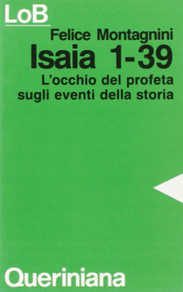 Isaia 1-39. L'occhio del profeta sugli eventi della storia - Felice Montagnini