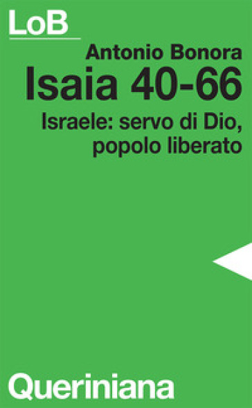 Isaia 40-66. Israele: servo di Dio, popolo liberato - Antonio Bonora