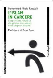 L Islam in carcere. L esperienza religiosa dei giovani musulmani nelle prigioni italiane