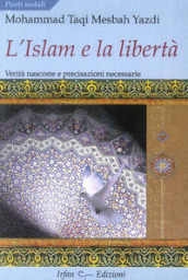 L Islam e la libertà. Verità nascoste e precisazioni necessarie