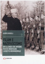 Islam e nazifascismo. Un alleanza che avrebbe potuto modificare l assetto mediorientale