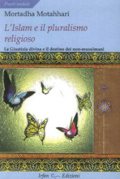 L Islam e il pluralismo religioso. La giustizia divina e il destino dei non-musulmani