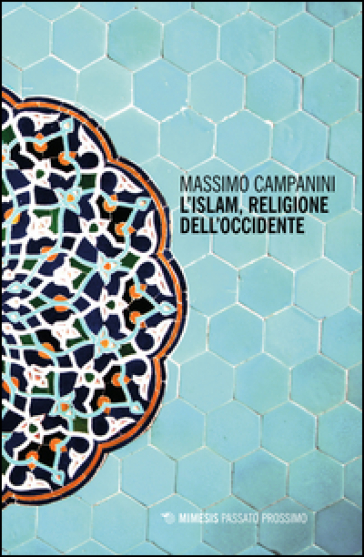 L'Islam, religione dell'Occidente - Massimo Campanini