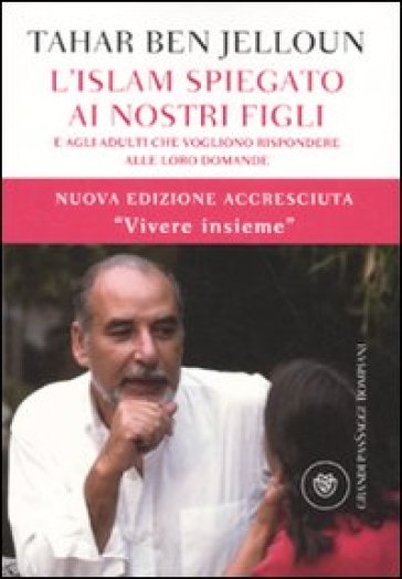 Islam spiegato ai nostri figli. E agli adulti che vogliono rispondere alle loro domande (L') - Tahar Ben Jelloun