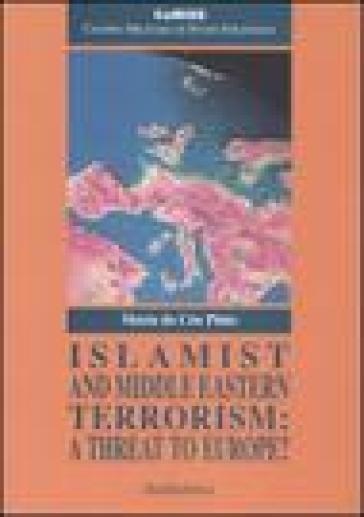 Islamist and Middle Eastern Terrorism: a Threat to Europe? - Maria do Céu Pinto