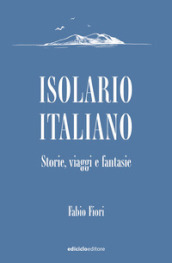 Isolario italiano. Storie, viaggi e fantasie