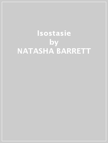 Isostasie - NATASHA BARRETT