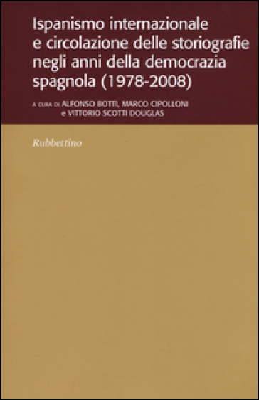 Ispanismo internazionale e circolazione delle storiografie negli anni della democrazia spagnola (1978-2008)