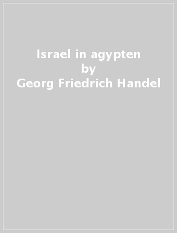 Israel in agypten - Georg Friedrich Handel - Felix Mendelssohn-Bartholdy