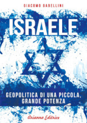 Israele. Geopolitica di una piccola, grande potenza