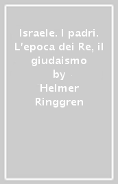 Israele. I padri. L epoca dei Re, il giudaismo