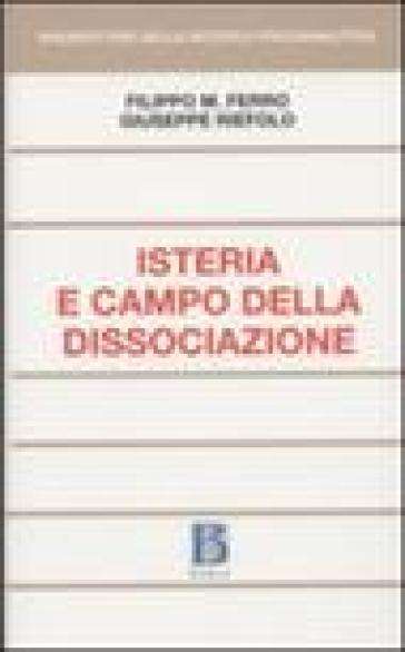 Isteria e campo della dissociazione - Filippo Maria Ferro - Giuseppe Riefolo