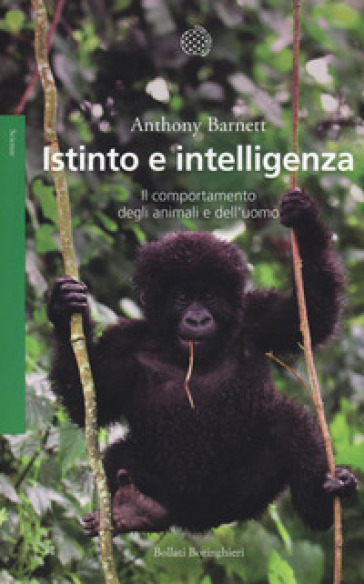 Istinto e intelligenza. Il comportamento degli animali e dell'uomo - Anthony Barnett