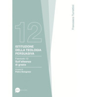 Istituzione della teologia persuasiva. 12: Sull alleanza di grazia