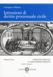 Istituzioni di diritto processuale civile. 3: I processi speciali e l esecuzione forzata