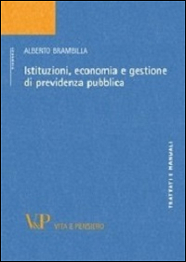 Istituzioni, economia e gestione di previdenza pubblica - Alberto Brambilla