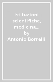 Istituzioni scientifiche, medicina e società. Biografia di Domenico Cotugno (1736-1822)