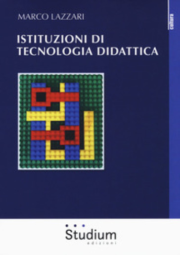 Istituzioni di tecnologia didattica - Marco Lazzari