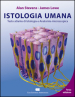 Istologia umana. Testo atlante di istologia e anatomia microscopica