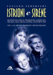 Istrioni e sirene. Vol. 2: Da Aretha Franklin a Willie Nelson