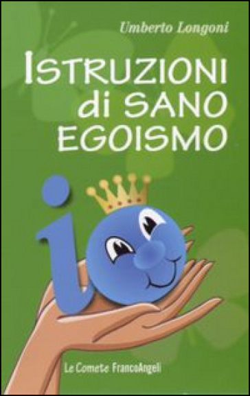 Istruzioni di sano egoismo - Umberto Longoni