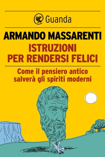 Istruzioni per rendersi felici - Armando Massarenti