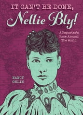 It Can t Be Done, Nellie Bly!