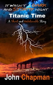 It Wasn t A Dark And Stormy Night: Titanic Time