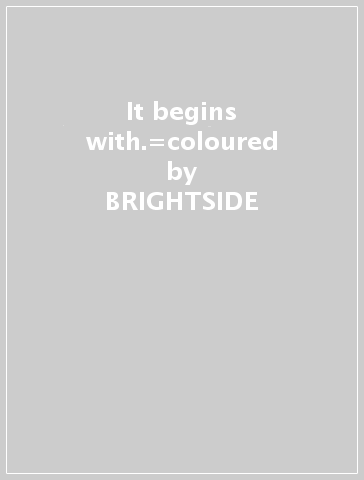 It begins with.=coloured - BRIGHTSIDE