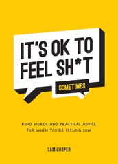 It s OK to Feel Sh*t (Sometimes)